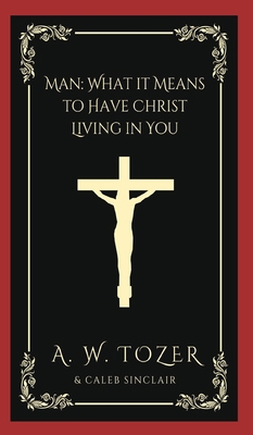 Man: What it Means to Have Christ Living in You 9357244093 Book Cover
