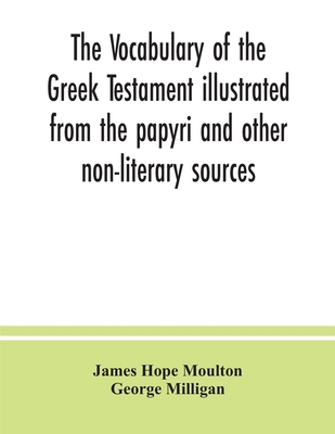 The vocabulary of the Greek Testament illustrat... 9354037518 Book Cover