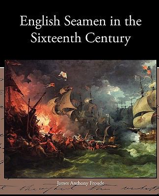 English Seamen in the Sixteenth Century 1438535384 Book Cover