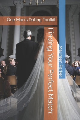 Finding Your Perfect Match: : One Man's Dating ... B0BRDCPG9X Book Cover