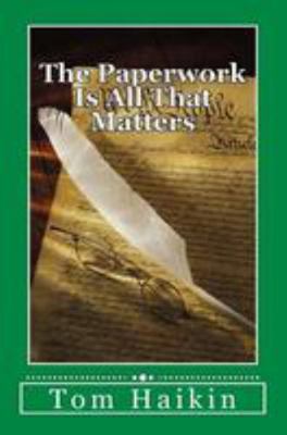 The Paperwork Is All That Matters: A Todd Dugan... 1519653468 Book Cover