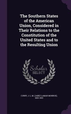 The Southern States of the American Union, Cons... 1355500524 Book Cover