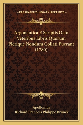 Argonautica E Scriptis Octo Veteribus Libris Qu... [Latin] 1165943476 Book Cover