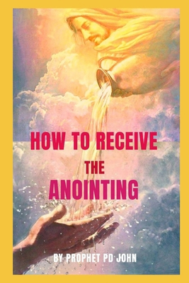 How to Receive the Anointing B0CZSDB2G8 Book Cover