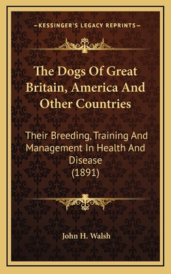 The Dogs of Great Britain, America and Other Co... 1164383019 Book Cover