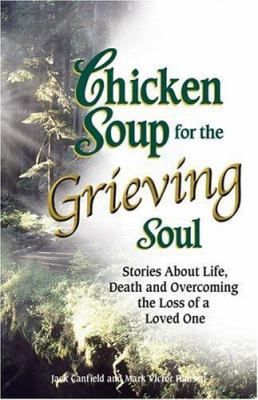 Chicken Soup for the Grieving Soul: Stories Abo... 1558749020 Book Cover