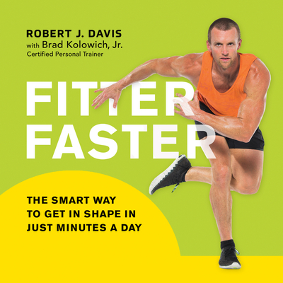 Fitter Faster: The Smart Way to Get in Shape in... 1681685698 Book Cover