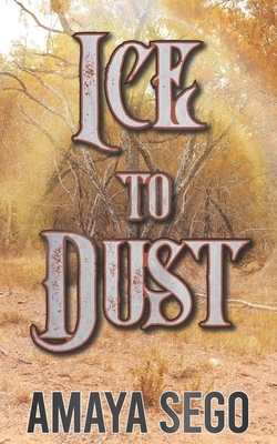 Ice to Dust 1737650428 Book Cover