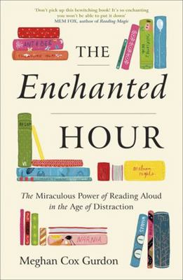 The Enchanted Hour: The Miraculous Power of Rea... 0349422958 Book Cover