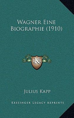 Wagner Eine Biographie (1910) [German] 116785800X Book Cover