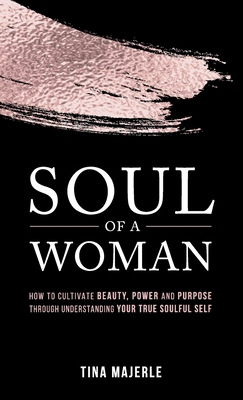 Soul of a Woman: How to Cultivate Beauty, Power... 1989535437 Book Cover