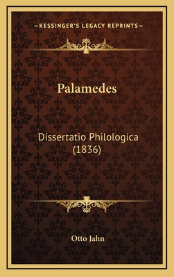 Palamedes: Dissertatio Philologica (1836) [Latin] 1168911613 Book Cover