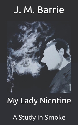 My Lady Nicotine: A Study in Smoke B08FV3GM37 Book Cover