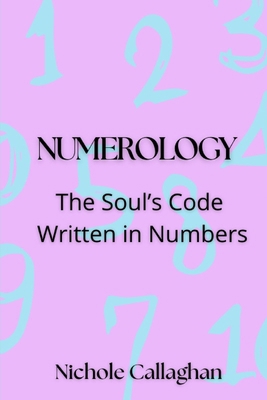 Numerology: The Soul's Code Written in Numbers B0FSWRKX8B Book Cover