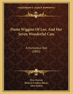 Dame Wiggins Of Lee, And Her Seven Wonderful Ca... 1166008347 Book Cover