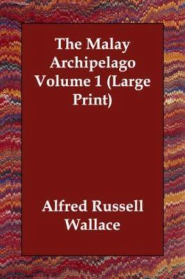 The Malay Archipelago Volume 1 [Large Print] 1406832782 Book Cover