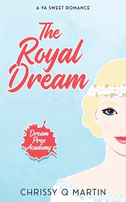 The Royal Dream: A YA Sweet Romance 1960504029 Book Cover