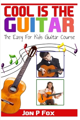 Cool is the Guitar: The Easy to Learn for Kids ... 1500472549 Book Cover