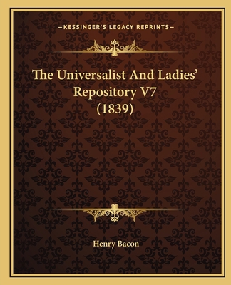 The Universalist And Ladies' Repository V7 (1839) 1165817616 Book Cover