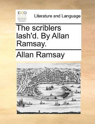The Scriblers Lash'd. by Allan Ramsay. 1170563392 Book Cover