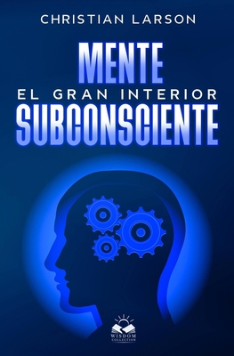 Mente Subconsciente: El Gran Interior [Spanish] 1098907086 Book Cover
