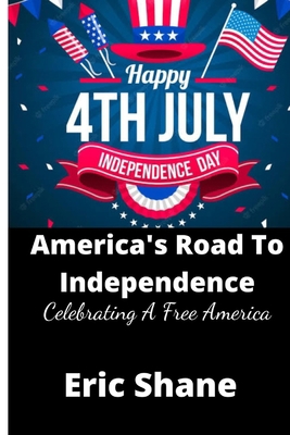 America's Road To Independence: Celebrating A F... B0B5KVD4ZR Book Cover