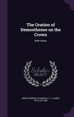 The Oration of Demosthenes on the Crown: With N... 1354643232 Book Cover