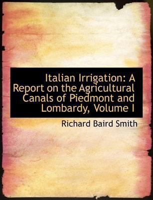 Italian Irrigation: A Report on the Agricultura... [Large Print] 0554639750 Book Cover