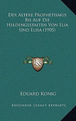 Der Altere Prophetismus Bis Auf Die Heldengesta... [German] 1168686717 Book Cover