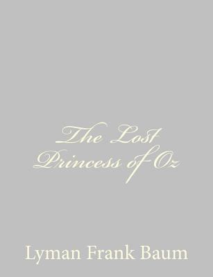 The Lost Princess of Oz 1484074777 Book Cover
