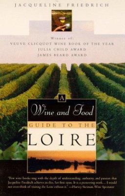 The Wine and Food Guide to the Loire, France's ... 080505782X Book Cover