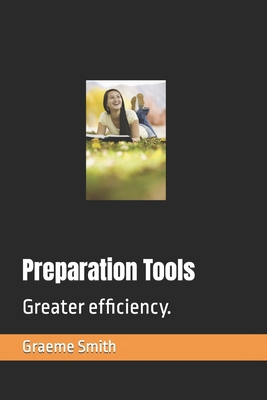 Preparation Tools: Greater efficiency. B088T7VJ76 Book Cover