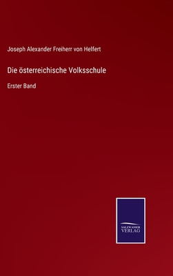 Die österreichische Volksschule: Erster Band [German] 3375110138 Book Cover