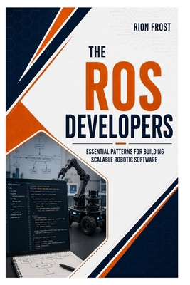 The Ros Developers: Essential Patterns for Buil... B0HC2GCZ8G Book Cover