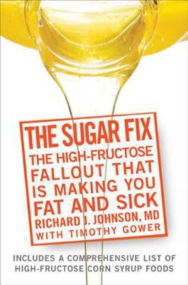 The Sugar Fix: The High-Fructose Fallout That I... 1594866651 Book Cover