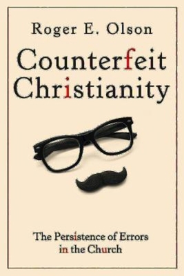 Counterfeit Christianity: The Persistence of Er... 1426772297 Book Cover