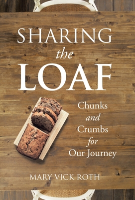 Sharing the Loaf: Chunks and Crumbs for Our Jou... 1973696916 Book Cover