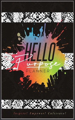 Hello Purpose Planner: Plan for purpose 164713725X Book Cover