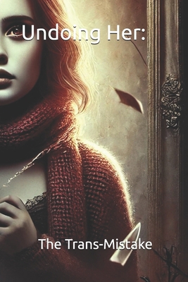 Undoing Her: The Transmistake B0DVR9G67J Book Cover