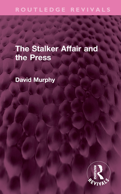 The Stalker Affair and the Press 1032343621 Book Cover