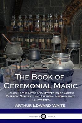 The Book of Ceremonial Magic: Including the Rit... 1979402310 Book Cover