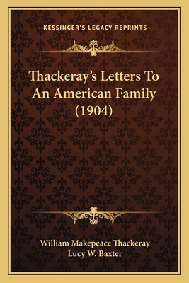 Thackeray's Letters To An American Family (1904) 1165675064 Book Cover