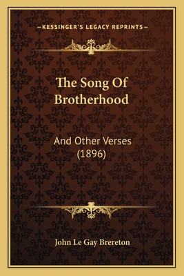 The Song Of Brotherhood: And Other Verses (1896) 1165597640 Book Cover