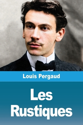 Les Rustiques [French] 3690823528 Book Cover