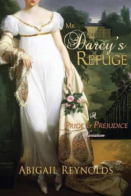 Mr. Darcy's Refuge: A Pride & Prejudice Variation 0615669751 Book Cover