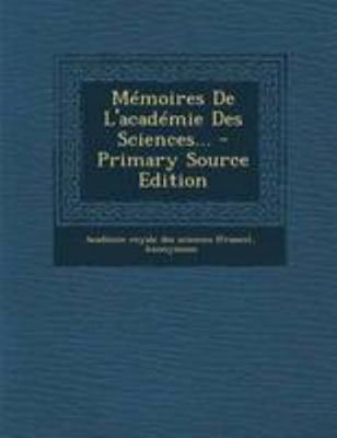 M?moires De L'acad?mie Des Sciences... [French] 1294187791 Book Cover