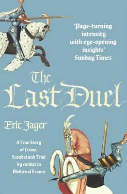 The Last Duel: A True Story of Crime, Scandal, ... 0099457237 Book Cover