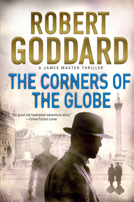 The Corners of the Globe: A James Maxted Thriller 0802125220 Book Cover