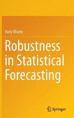 Robustness in Statistical Forecasting 3319008390 Book Cover