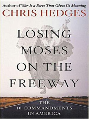 Losing Moses on the Freeway: The 10 Commandment... [Large Print] 1594151393 Book Cover